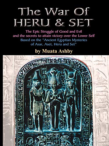 The War of Heru and Set: The Epic Struggle of Good and Evil and the secrets to attain victory over the Lower Self: The Struggle of Good and Evil for Control of the World and The Human Soul von Sema Institute